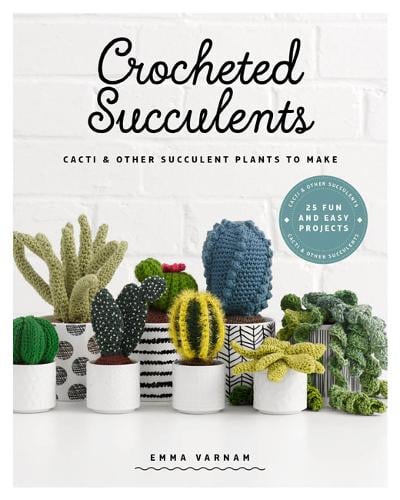 Crocheted Succulents - Emma Varnam