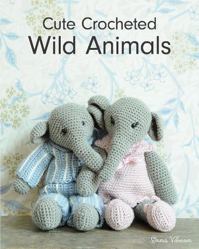 Cute Crochet Wild Animals - Emma Varnam