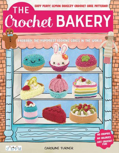 The Crochet Bakery - Caroline Turner